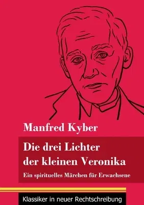 Die drei Lichter der kleinen Veronika: Ein spirituelles Märchen für Erwachsene (Band 54, Klassiker in neuer Rechtschreibung)