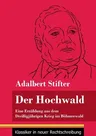 Der Hochwald: Eine Erzählung aus dem Dreißigjährigen Krieg im Böhmerwald (Band 93, Klassiker in neuer Rechtschreibung)