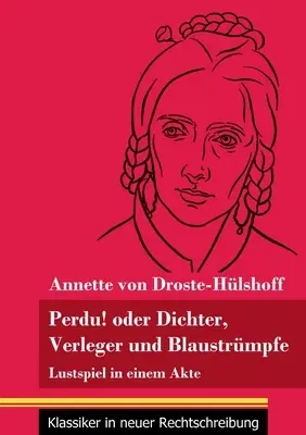 Perdu! oder Dichter, Verleger und Blaustrümpfe: Lustspiel in einem Akte (Band 134, Klassiker in neuer Rechtschreibung)