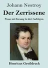 Der Zerrissene (Großdruck): Posse mit Gesang in drei Aufzügen