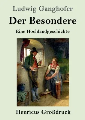 Der Besondere (Großdruck): Eine Hochlandgeschichte