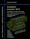 Autodesk Inventor 2013 - Grundlagen in Theorie und Praxis: Viele praktische Übungen am Konstruktionsobjekt 4-Takt-Motor