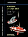 Autodesk Inventor 2013 - Einsteiger-Tutorial: Viele praktische Übungen am Konstruktionsobjekt HYBRIDJACHT