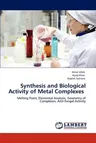 Synthesis and Biological Activity of Metal Complexes