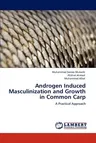 Androgen Induced Masculinization and Growth in Common Carp