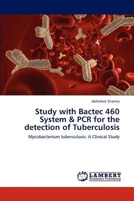 Study with Bactec 460 System & PCR for the detection of Tuberculosis