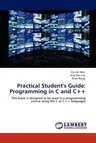 Practical Student's Guide: Programming in C and C++