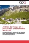 Analisis del Riesgo En El Proceso de Ordenamiento Territorial