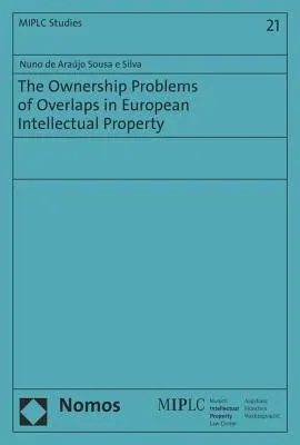 The Ownership Problems of Overlaps in European Intellectual Property