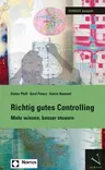 Richtig Gutes Controlling: Mehr Wissen, Besser Steuern