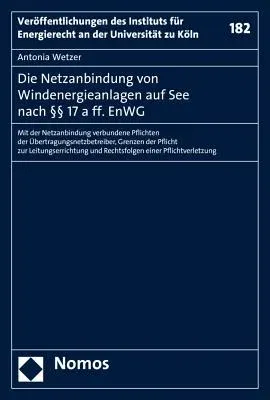 Die Netzanbindung Von Windenergieanlagen Auf See Nach 17 a Ff. Enwg: Mit Der Netzanbindung Verbundene Pflichten Der Ubertragungsnetzbetreiber, Grenzen