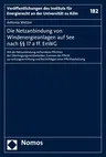 Die Netzanbindung Von Windenergieanlagen Auf See Nach 17 a Ff. Enwg: Mit Der Netzanbindung Verbundene Pflichten Der Ubertragungsnetzbetreiber, Grenzen