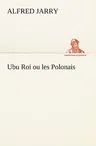 Ubu Roi ou les Polonais