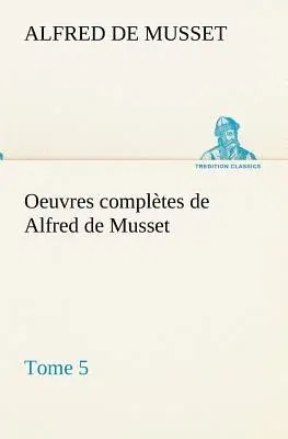 Oeuvres complètes de Alfred de Musset - Tome 5