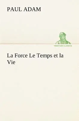 La Force Le Temps et la Vie