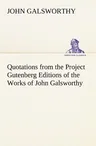 Quotations from the Project Gutenberg Editions of the Works of John Galsworthy