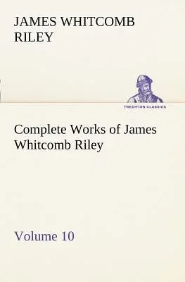 Complete Works of James Whitcomb Riley - Volume 10