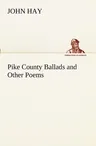 Pike County Ballads and Other Poems