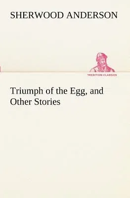 Triumph of the Egg, and Other Stories