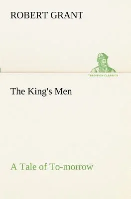 The King's Men A Tale of To-morrow