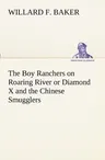 The Boy Ranchers on Roaring River or Diamond X and the Chinese Smugglers