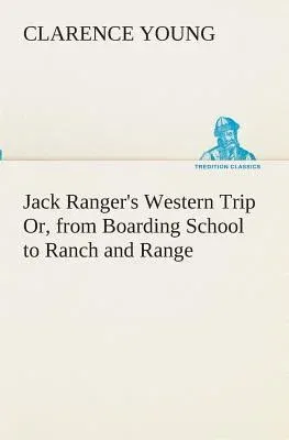 Jack Ranger's Western Trip Or, from Boarding School to Ranch and Range