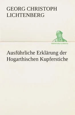 Ausführliche Erklärung der Hogarthischen Kupferstiche