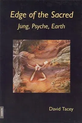 Edge of the Sacred: Jung, Psyche, Earth