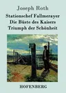 Stationschef Fallmerayer / Die Büste des Kaisers / Triumph der Schönheit: Drei Novellen