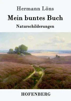 Mein buntes Buch: Naturschilderungen