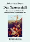 Das Narrenschiff: Die Ausgabe von 1877 mit allen Holzschnitten des Erstdrucks von 1494