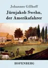 Jürnjakob Swehn, der Amerikafahrer