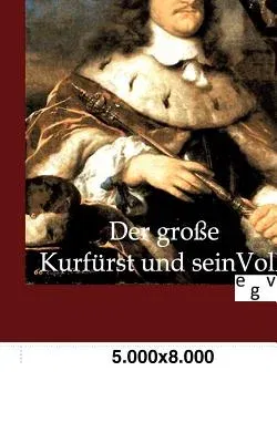 Der große Kurfürst und sein Volk