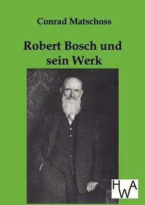 Robert Bosch Und Sein Werk