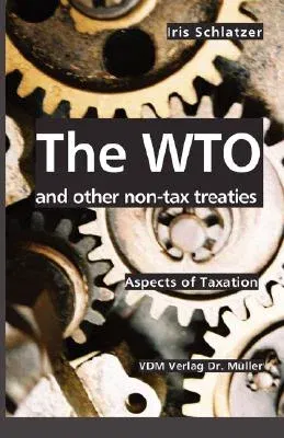 The WTO and other non-tax treaties: Aspects of Taxation