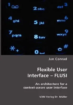 Flexible User Interface - FLUSI: An architecture for a context-aware user interface