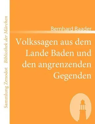 Volkssagen aus dem Lande Baden und den angrenzenden Gegenden