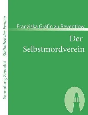 Der Selbstmordverein: Novellistischer Roman aus dem Nachlaß