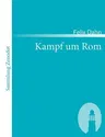 Kampf um Rom: Historischer Roman