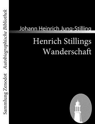 Henrich Stillings Wanderschaft: Eine wahrhafte Geschichte