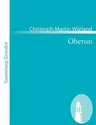 Oberon: Ein romantisches Heldengedichtin zwölf Gesängen