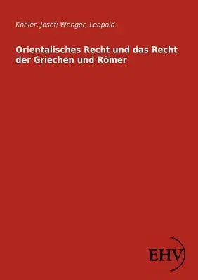 Orientalisches Recht und das Recht der Griechen und Römer