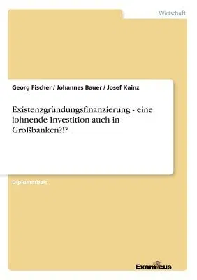 Existenzgründungsfinanzierung - eine lohnende Investition auch in Großbanken?!?