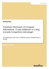 Voluntary Disclosure of Company Information - Costly Additions or a Step towards Competitive Advantage?: An Application to the Case of Publicly Quoted