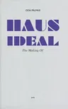 Haus Ideal: The Making of