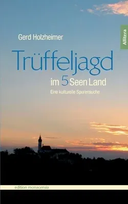 Trüffeljagd im Fünfseenland: Eine kulturelle Spurensuche