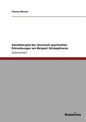 Soziotherapie bei chronisch psychischen Erkrankungen am Beispiel Schizophrenie