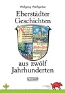 Eberstädter Geschichten aus zwölf Jahrhunderten: 782 - 1982