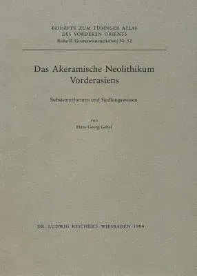 Das Akeramische Neolithikum Vorderasiens: Subsistenzformen Und Siedlungswesen. Tabellarische Material- Und Befundreprasentation Zu Fundorten Des Proto