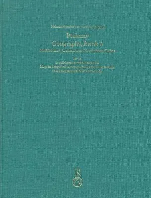 Ptolemy, Geography Book 6 Part 2: Middle East, Central and North Asia, China. Part 2: Maps in Simplified Reconstruction, Notes and Indexes with a Supp